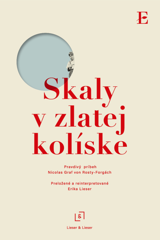 Skaly v zlatej kolíske (Pravdivý príbeh) - Nicolas Graf von Rosty-Forgách - kniha z kategorie Beletrie