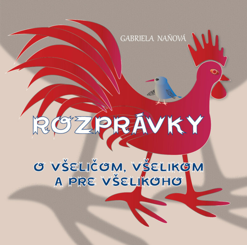 Rozprávky o všeličom, všelikom a pre všelikoho - Gabriela Naňová - kniha z kategorie Pohádky