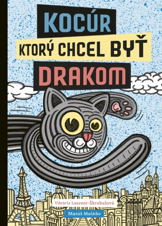 Kocúr, ktorý chcel byť drakom - Viktória Laurent-Škrabalová, Matúš Maťátko - kniha z kategorie Beletrie pro děti