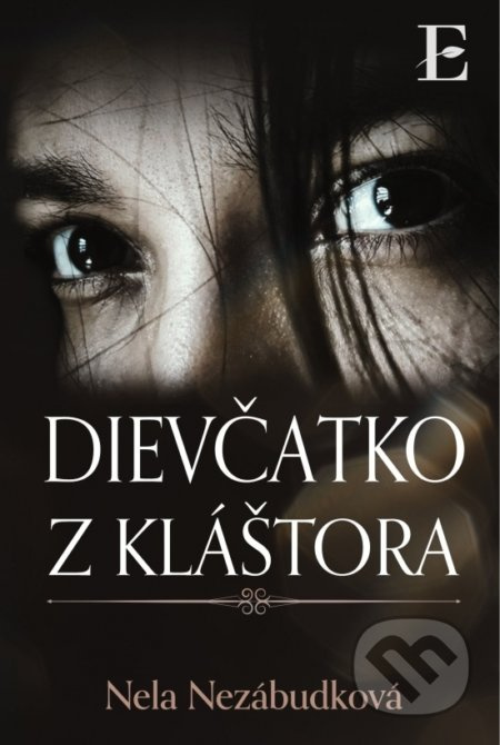 Dievčatko z kláštora - Nela Nezábudková - kniha z kategorie Společenská beletrie