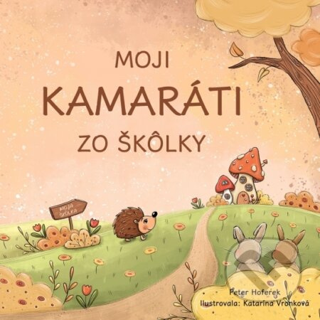 Moji kamaráti zo škôlky - Peter Hoferek, Katarína Vronková (ilustrátor) - kniha z kategorie Omalovánky, vystřihovánky, papír