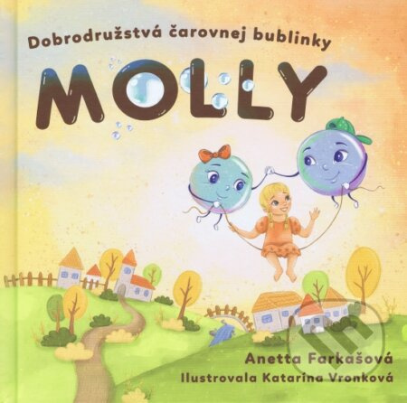 Dobrodružstvá čarovnej bublinky Molly - Katarína Vronková (ilustrátor), Anetta Farkašová - kniha z kategorie Pohádky