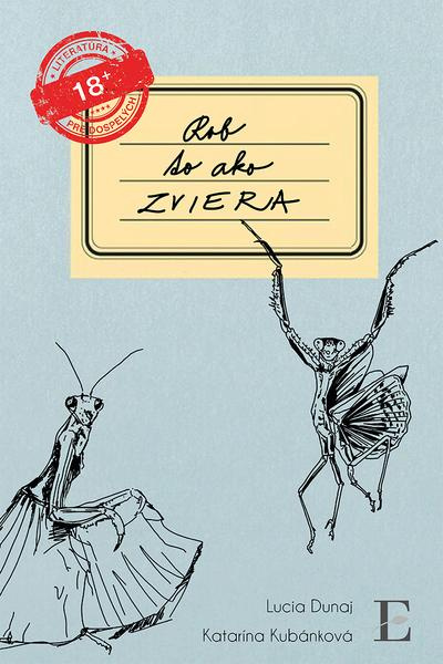 Rob to ako zviera - Lucia Dunaj, Katarína Kubánková - kniha z kategorie Biologie