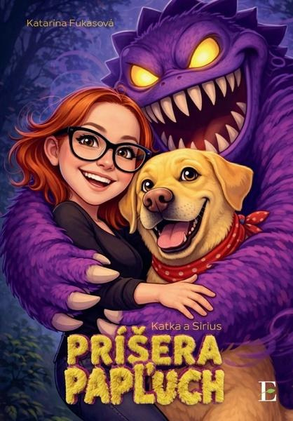 Katka a Sirius - Príšera Papľuch - Katarína Fukasová - kniha z kategorie Rozprávky
