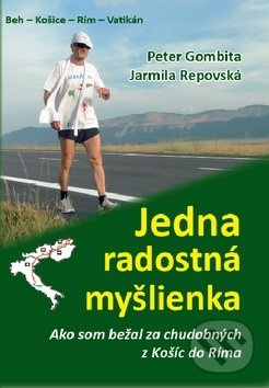 Jedna radostná myšlienka (Ako som bežal za chudobných z Košíc do Ríma) - kniha z kategorie Beletrie