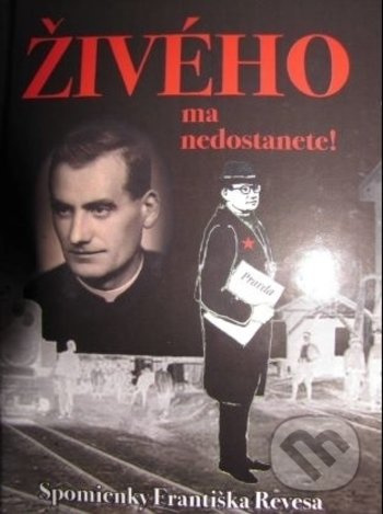 Živého ma nedostanete (Spomienky Františka Revesa) - kniha z kategorie Beletrie