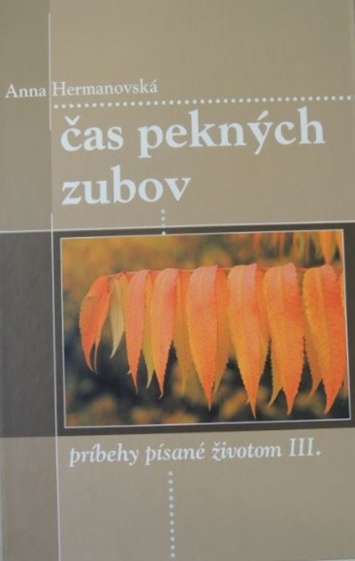 Čas pekných zubov (Príbehy písané životom III.) - Anna Hermanovská - kniha z kategorie Společenská beletrie