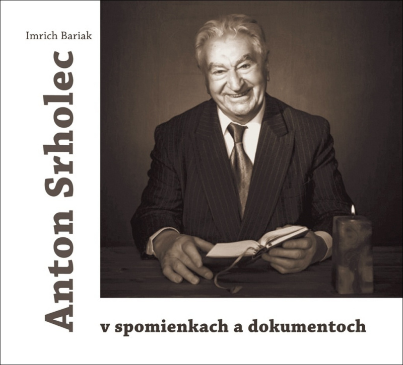 Anton Srholec v spomienkach a dokumentoch - Imrich Bariak - kniha z kategorie Životopisy