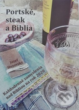 Portské, steak a Biblia (Každodenné zamyslenia nad Bibliou na rok 2020) - kniha z kategorie Duchovní život