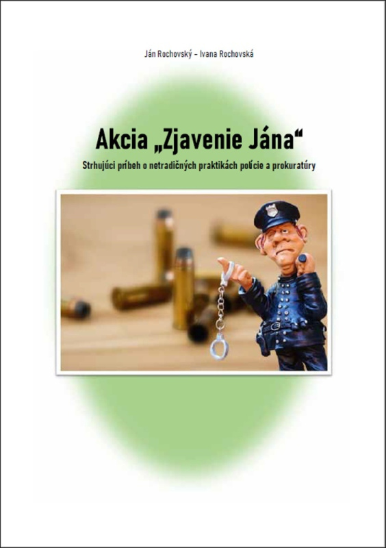 Akcia ,,Zjavenie Jána" (Strhujúci príbeh o netradičných praktikách polície a prokuratúry) - kniha z kategorie Detektivky