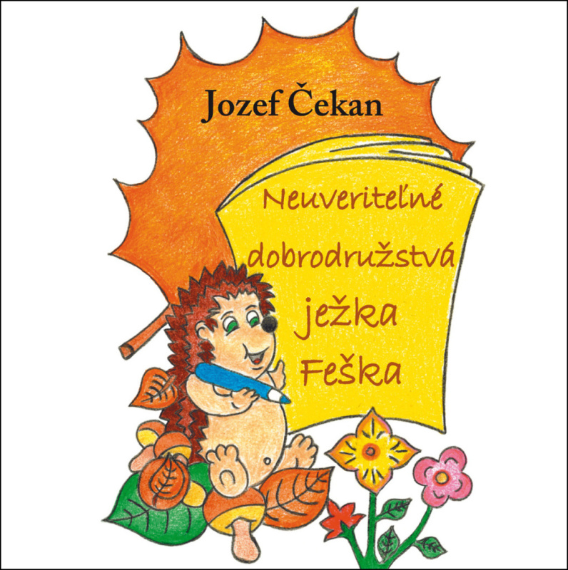 Neuveriteľné dobrodružstvá ježka Feška - Jozef Čekan - kniha z kategorie Pohádky