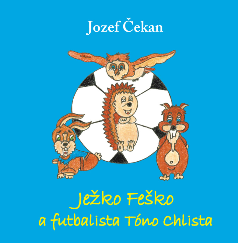 Ježko Feško a futbalista Tóno Chlista - Jozef Čekan - kniha z kategorie Pohádky