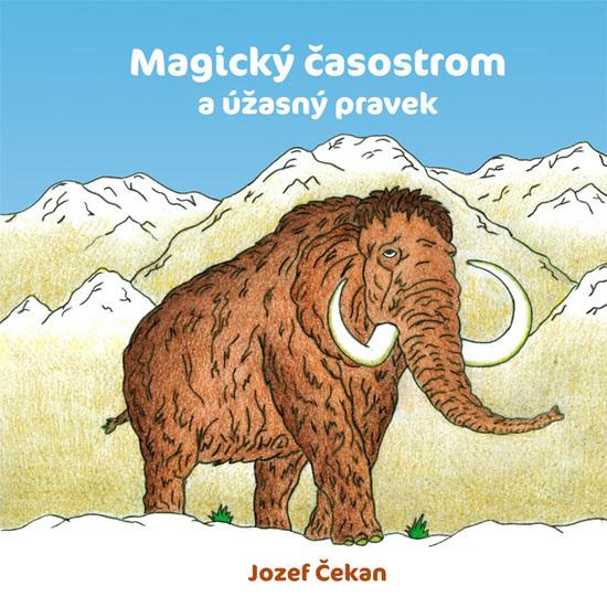 Magický časostrom a úžasný pravek - Jozef Čekan - kniha z kategorie Pro děti
