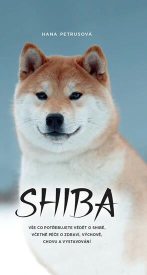 Shiba (Vše co potřebujete vědět o shibě, včetně péče o zdraví, výchově, chovu a vystavování) - kniha z kategorie Chov psů