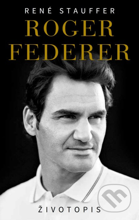Roger Federer - Životopis (CZ) - René Stauffer - kniha z kategorie Individuální sporty