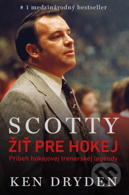 Scotty Bowman: Žiť pre hokej (Príbeh hokejovej trénerskej legendy) - kniha z kategorie Kolektivní sporty