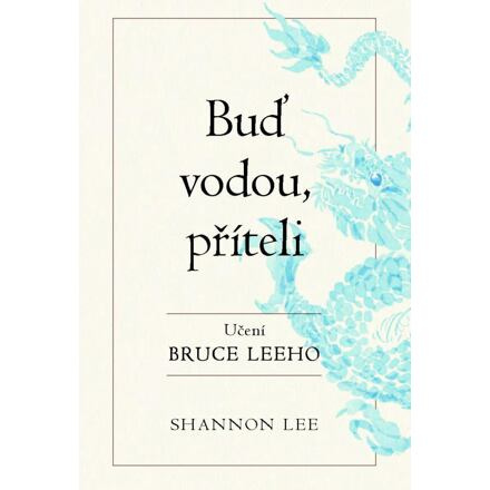 Buď vodou příteli - Učení Bruce Leeho