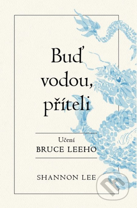 Buď vodou příteli - Učení Bruce Leeho