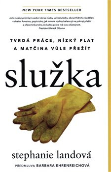 Služka - Tvrdá práce, nízký plat a matčina vůle přežít - Stephanie Landová