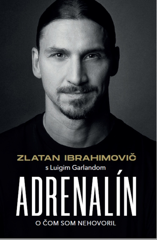 Adrenalín (O čom som nehovoril) - Zlatan Ibrahimovič - kniha z kategorie Kolektivní sporty
