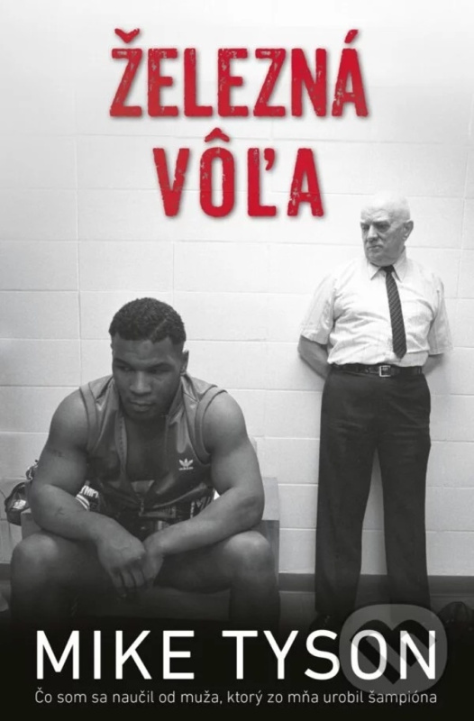 Železná vôľa - Mike Tyson - kniha z kategorie Životopisy