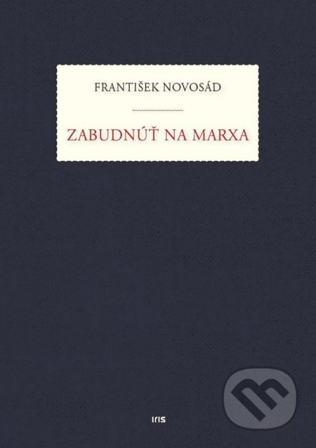 Zabudnúť na Marxa - František Novosád - kniha z kategorie Filozofie
