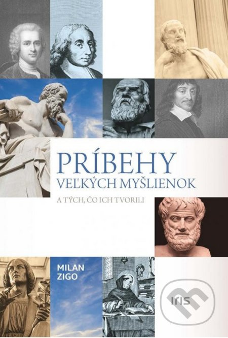 Príbehy veľkých myšlienok a tých, čo ich tvorili - Milan Zigo - kniha z kategorie Filozofie