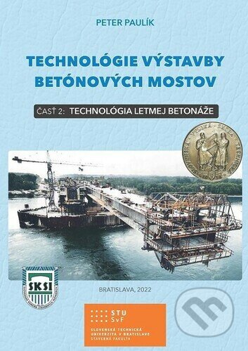 Technológie výstavby betónových mostov - časť 2 (Technológia letmej betonáže) - kniha z kategorie Stavebnictví