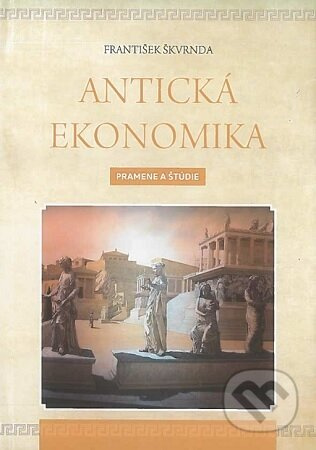 Antická ekonomika (Pramene a štúdie) - František Škvrnda - kniha z kategorie Filozofie