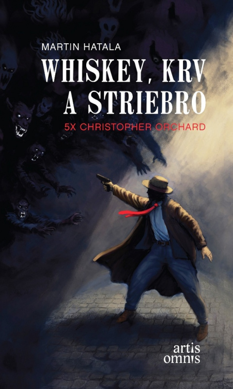 Whiskey, krv a striebro (5x Christopher Orchard) - Martin Hatala, Martin Luciak (ilustrátor) - kniha z kategorie Detektivky, thrillery a horory
