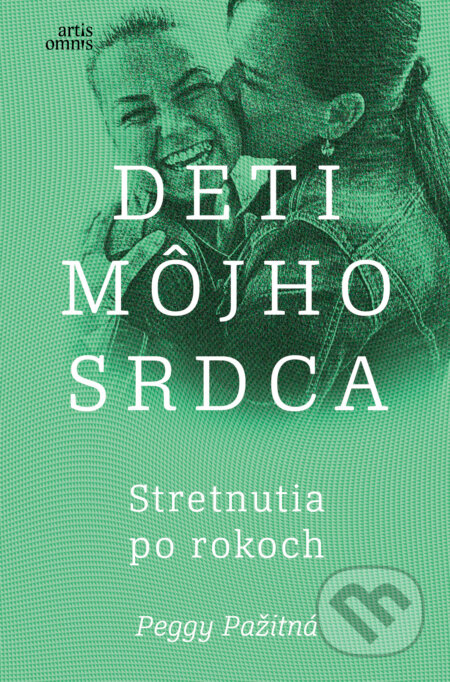 Deti môjho srdca - Stretnutia po rokoch - Peggy Pažitná - kniha z kategorie Životopisy