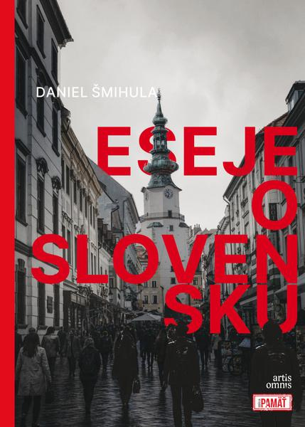 Eseje o Slovensku - Daniel Šmihula - kniha z kategorie Eseje, úvahy a glosy