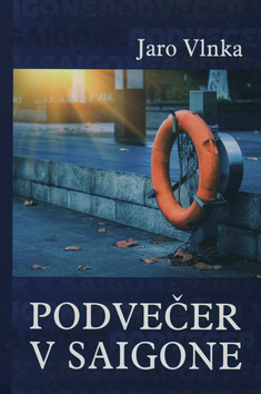 Podvečer v Saigone - Jaro Vlnka - kniha z kategorie Společenská beletrie