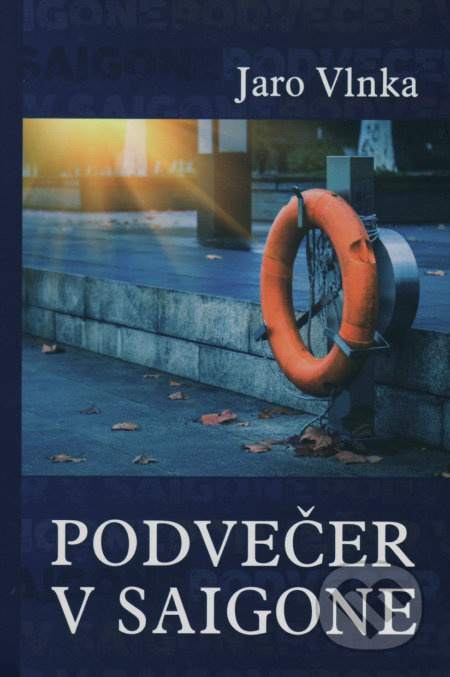 Podvečer v Saigone - Jaro Vlnka - kniha z kategorie Společenská beletrie