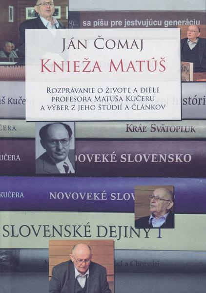Knieža Matúš (Rozprávanie o živote a diele profesora Matúša Kučeru a výber z jeho štúdií a článkov) - kniha z kategorie Životopisy