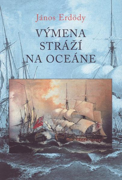 Výmena stráží na oceáne - János Erdödy - kniha z kategorie Naučné knihy