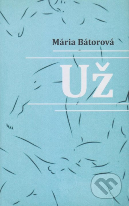 Už - Mária Bátorová - kniha z kategorie Poezie