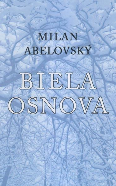 Biela osnova - Milan Abelovský - kniha z kategorie Poezie