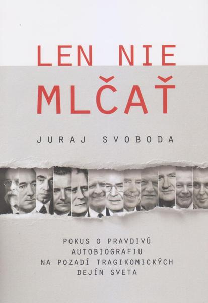 Len nie mlčať (Pokus o pravdivú autobiografiu na pozadí tragikomických dejín sveta) - kniha z kategorie Beletrie