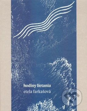 Hodiny lietania - Etela Farkašová - kniha z kategorie Společenská beletrie