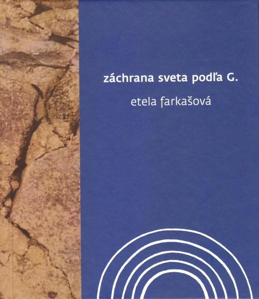 Záchrana sveta podľa G. - Etela Farkašová - kniha z kategorie Společenská beletrie