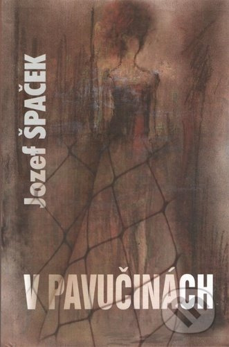 V pavučinách - Jozef Špaček - kniha z kategorie Společenská beletrie