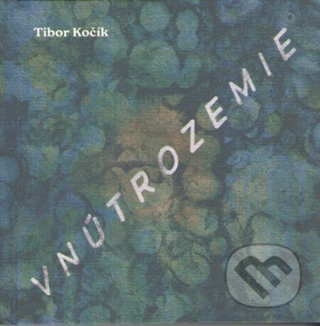 Vnútrozemie - Tibor Kočík - kniha z kategorie Poezie