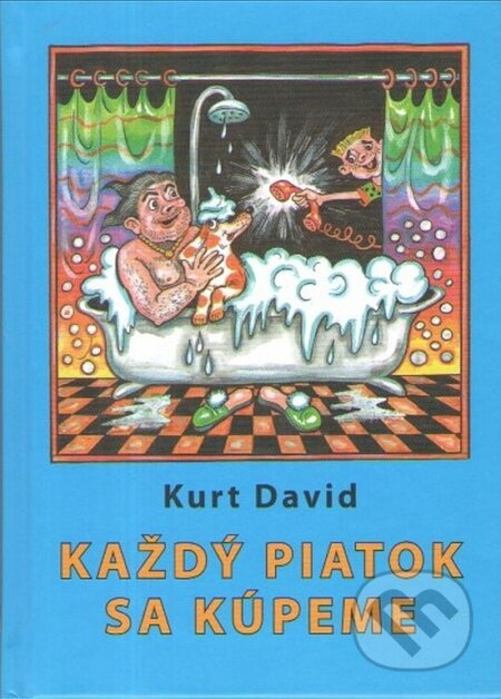 Každý piatok sa kúpeme - Kurt David - kniha z kategorie Beletrie pro děti