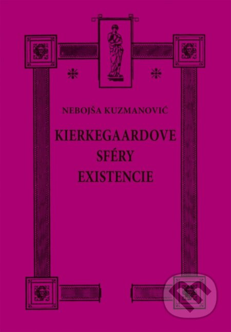 Kierkegaardove sféry existencie - Nebojša Kuzmanovič - kniha z kategorie Filozofie