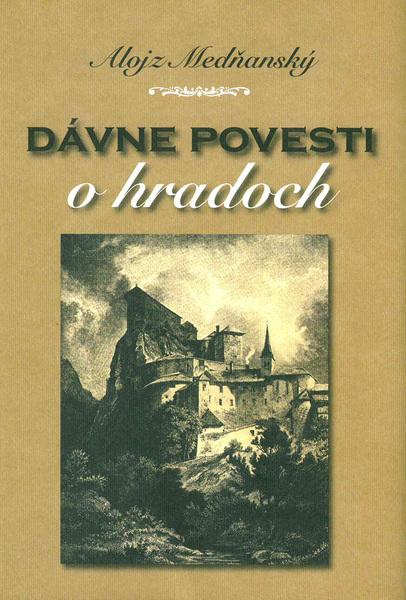 Dávne povesti o hradoch - Alojz Medňanský - kniha z kategorie Mýty, pověsti a legendy