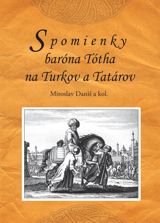 Spomienky baróna Tótha na Turkov a Tatárov -  Miroslav Daniš