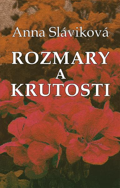 Rozmary a krutosti - Anna Sláviková - kniha z kategorie Společenská beletrie