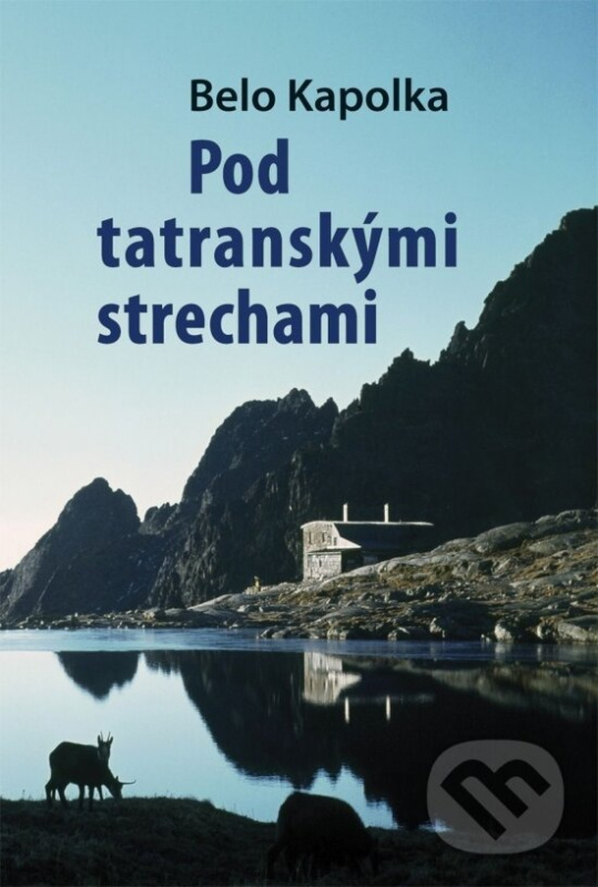 Pod tatranskými strechami - Belo Kapolka - kniha z kategorie Beletria
