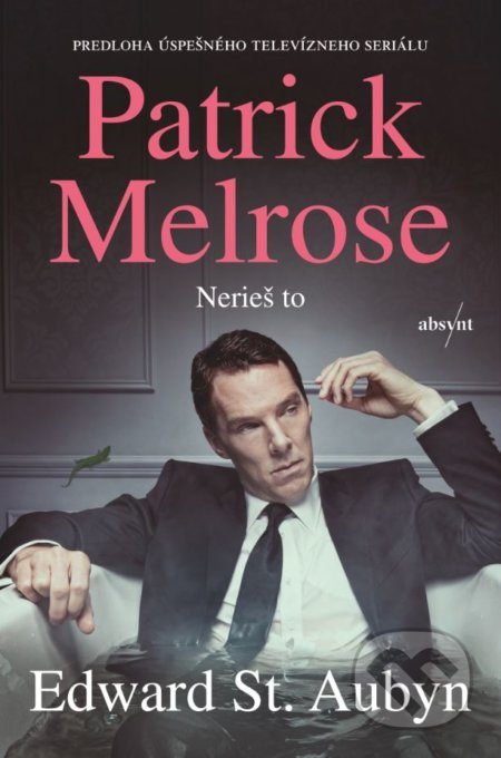 Patrick Melrose: Nerieš to - Edward St. Aubyn - kniha z kategorie Detektivky, thrillery a horory